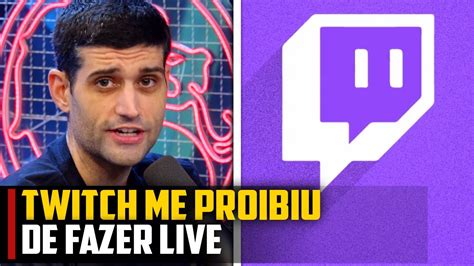 Twitch Me Proibiu De Fazer Live Youtube