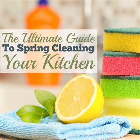 The Ultimate Guide To Spring Cleaning Your Kitchen A Mess Free Life