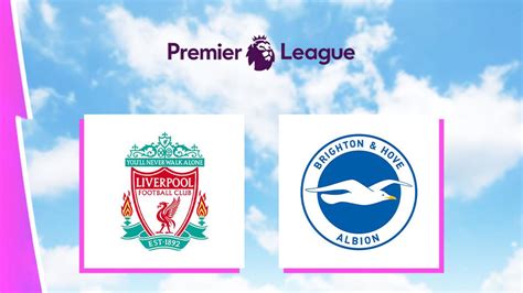 Link Live Streaming Liga Inggris Liverpool Vs Brighton Inggris Bola