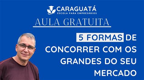 5 FORMAS DE CONCORRER OS GRANDES DO SEU MERCADO YouTube