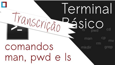 B Sico Do Terminal Comandos Man Pwd E Ls