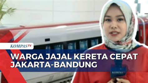 Begini Antusiasme Warga Jajal Kereta Cepat Jakarta Bandung Youtube