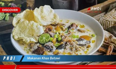 Intip Makanan Khas Betawi Yang Bikin Kamu Penasaran