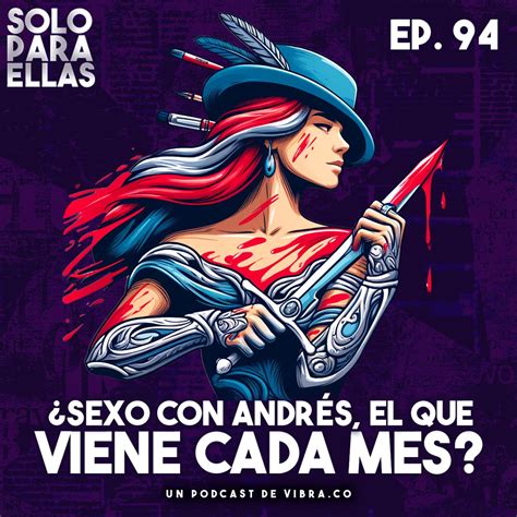 Sexo con Andrés el que viene cada mes PIA Podcast