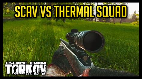 Scav Vs Thermal Squad Escape From Tarkov Youtube