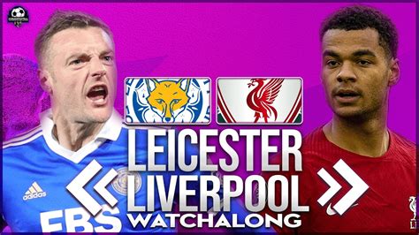 LEICESTER VS LIVERPOOL PREMIER LEAGUE WATCHALONG YouTube