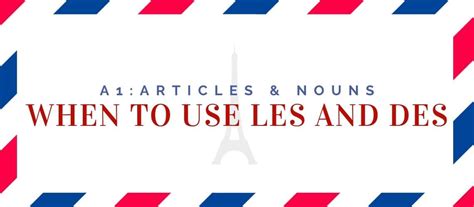 When To Use Les And Des In French [Explanation + 6 Examples] | Language Atlas