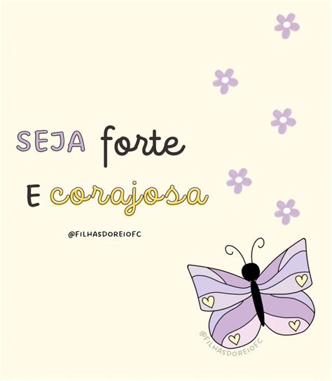 Seja Forte E Corajosa Seja Forte E Corajoso Frases Inspiracionais