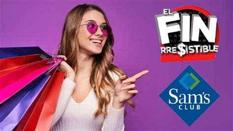 El Fin Irresistible 2023 Fechas Para Comprar En Sams Club Sin