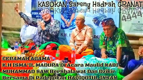 Ceramah Agama K H ISMA IL MADURA Di Acara Maulid NABI MUHAMMAD SAW Di