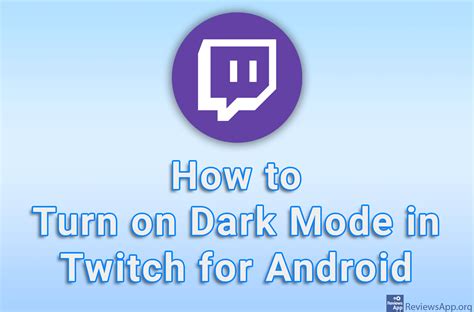 How To Turn On Dark Mode In Twitch For Android Reviews App