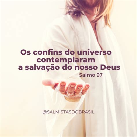 Os Confins Do Universo Contemplaram A Salvação Do Nosso Deus - Os confins do universo contemplaram a salvação do nosso Deus (Sl 97)