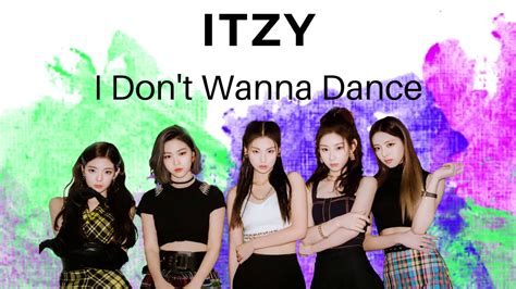 Itzy I Don T Wanna Dance Youtube