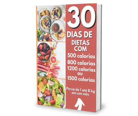 30 Dias De Dieta Com 300800 1200 E 1500 Calorias Thiago Gort Hotmart