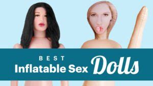 8 Best Inflatable Sex Dolls Budget Premium My Sex Toy Guide
