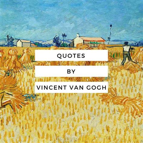 Inspirational Quotes by Vincent van Gogh - Draw Paint Academy