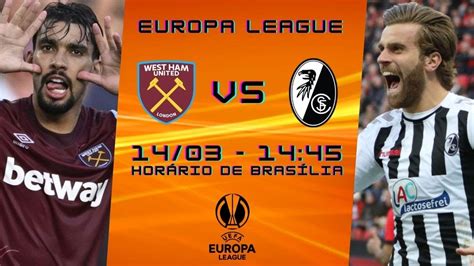 West Ham X Freiburg Ao Vivo Narra O Uefa Europa League