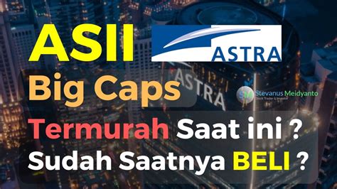 Saham ASII Sudah Terkoreksi Dalam Merupakan BIG Caps Termurah Saat