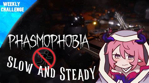 Slow And Steady Phasmophobia Youtube