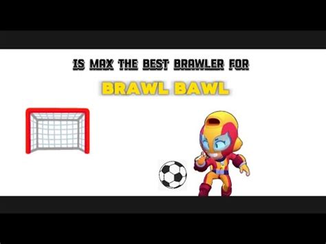 Is Max The Best Brawler For Brawl Ball YouTube