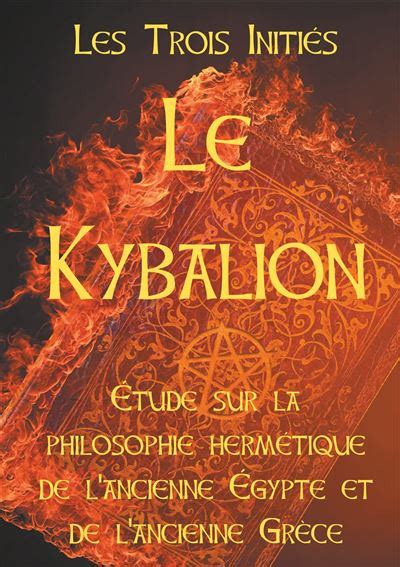 LE KYBALION Etude sur la philosophie hermétique de l ancienne Egypte