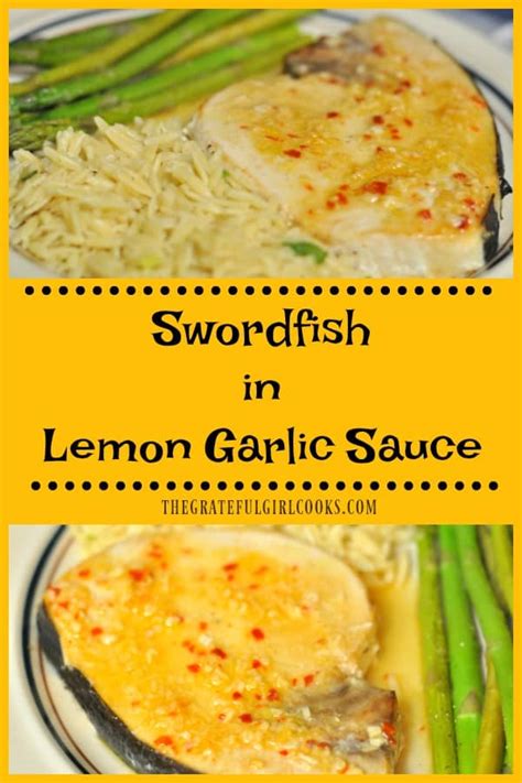 Swordfish in Lemon Garlic Sauce / The Grateful Girl Cooks!