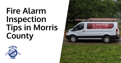 Fire Alarm Inspection Tips In Morris County Alarms Plus Security