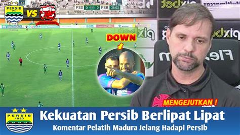 PERSIB MENAKUTKAN PERNYATAAN TAK BIASA PELATIH MADURA UNITED UNTUK