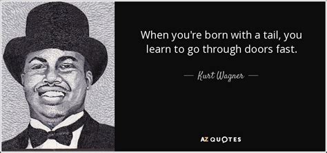 TOP 10 QUOTES BY KURT WAGNER | A-Z Quotes