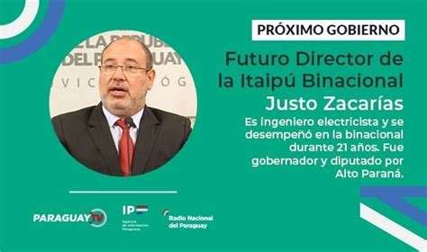 Presidente Electo Anuncia A Justo Zacar As Como Director De La Itaipu