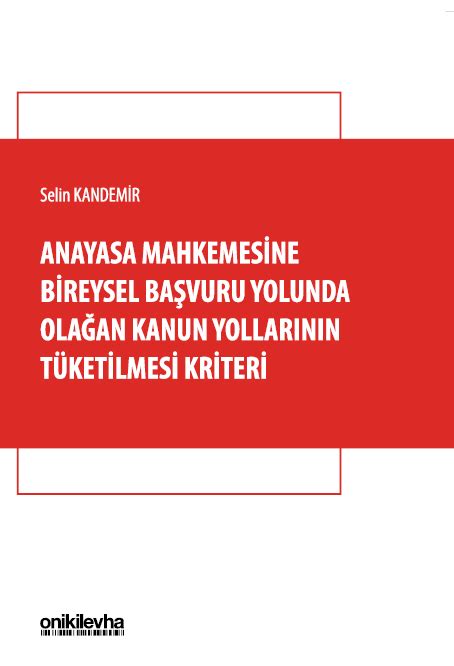 Anayasa Mahkemesine Bireysel Başvuru Yolunda Olağan Kanun Yollarının