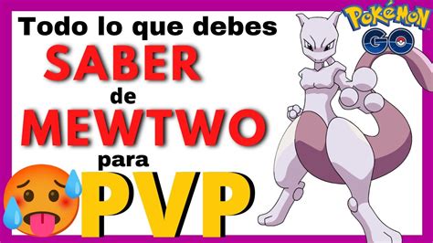 🔥¡conoce Los Mejores Ataques Para Mewtwo En Pvp Pokémon Go🔥 Youtube