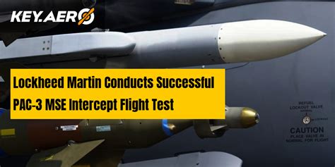 Lockheed Martin Conducts Successful Pac 3 Mse Intercept Flight Test