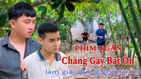Làm Giàu Không Khó Vợ Ơi Phim Ngắn Chàng Gay Bất Ổn Nguyễn Huy Nguyễn Điền YouTube