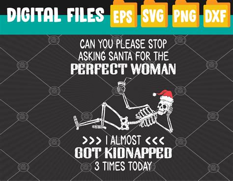 Can You Please Stop Asking Santa For The Perfect Woman Svg Inspire Uplift