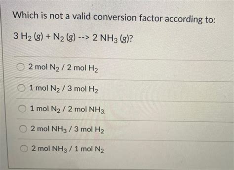 Solved Which Is Not A Valid Conversion Factor According To Chegg