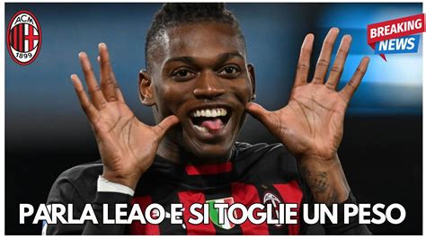 Milan Leao Rompe Il Silenzio E Parla Ai Tifosi 🗣 Youtube