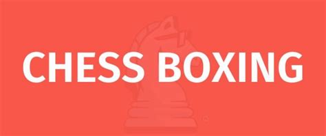 CHESS BOXING - Game Rules - How to Chess Box