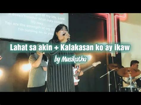 Lahat Sa Akin Kalakasan Ko Ay Ikaw By Musikatha Ja1 Calapan Live