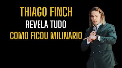 THIAGO FINCH REVELA SUA ESTRATÉGIA PARA SE TORNAR UM MILIONÁRIO