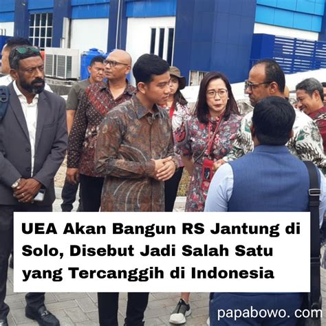 Uea Akan Bangun Rs Jantung Di Solo Disebut Jadi Salah Satu Yang