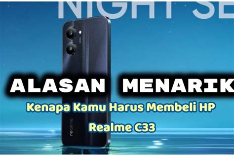 Alasan Menarik Kenapa Kamu Harus Membeli Hp Realme C Lengkap Dengan