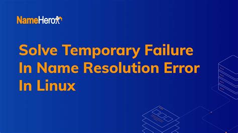 Solve Temporary Failure In Name Resolution Error In Linux