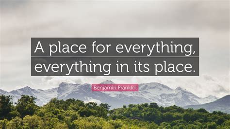 Benjamin Franklin Quote A Place For Everything Everything In Its Place”