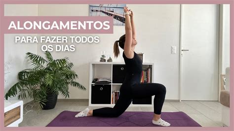 Alongamentos Para Fazer Todos Os Dias Youtube