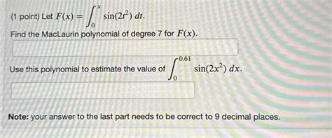 Solved 1 Point Let F X ∫0xsin 2t2 Dt Find The Maclaurin