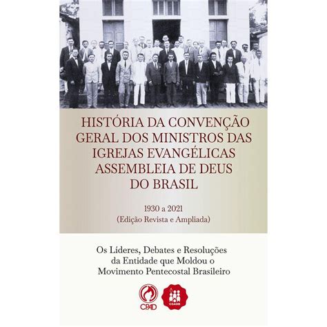 Historia Da Convencao Geral Das Assembleias Deus No Brasil Casas Bahia