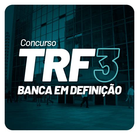 Concurso TRF 3 banca em definição