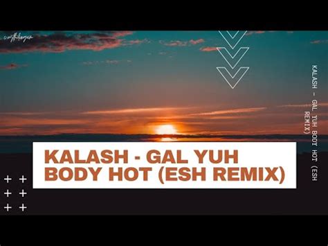Kalash Gal Yuh Body Hot ESH REMIX YouTube