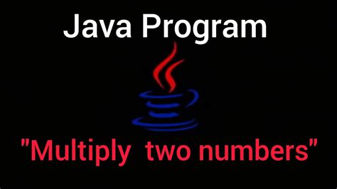 Multiply Two Numbers Program In Java Youtube